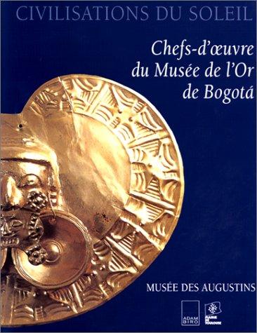 La civilisation du soleil : chefs-d'oeuvre d'orfèvrerie précolombienne du Musée de l'or de Bogota