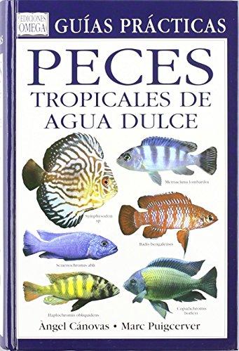 Peces tropicales de agua dulce (GUIAS DEL NATURALISTA-PECES-MOLUSCOS-BIOLOGIA MARINA)