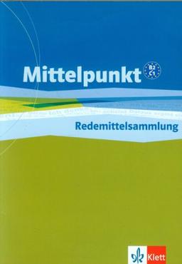 Mittelpunkt. Lehrwerk für Fortgeschrittene (B2,C1. Redemittelsammlung