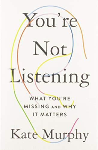 You're Not Listening: What You're Missing and Why It Matters (International Edition)