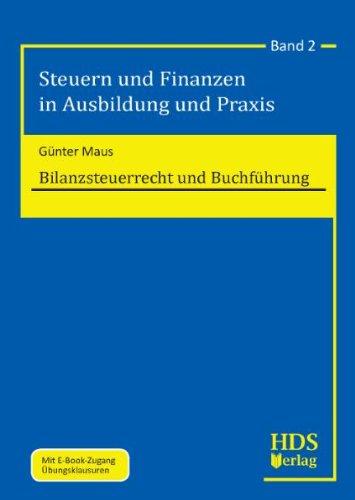 Steuern und Finanzen in Ausbildung und Praxis: Bilanzsteuerrecht und Buchführung: Band 2