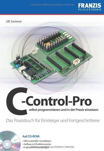 C-Control-Pro selbst programmieren und in der Praxis einsetzen: Das Praxisbuch für Einsteiger und Fortgeschrittene