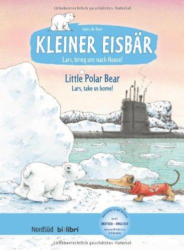 Kleiner Eisbär - Lars, bring uns nach Hause!: Little Polar Bear - Lars, take us home! / Kinderbuch Deutsch-Englisch mit MP3-Hörbuch zum Herunterladen