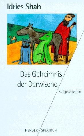 Das Geheimnis der Derwische. Sufigeschichten.