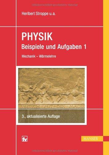 Physik - Beispiele und Aufgaben: Band 1: Mechanik - Wärmelehre