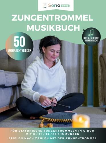 Zungentrommel Musikbuch - 50 Weihnachtslieder (Englisch) - Notenlesen nicht erforderlich: Für diatonische Zungentrommeln in C-Dur mit 8 / 11 / 13 / 14 ... - Spielen nach Zahlen mit der Zungentrommel