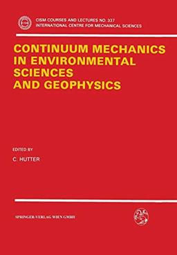 Continuum Mechanics in Environmental Sciences and Geophysics (CISM International Centre for Mechanical Sciences, 337, Band 337)