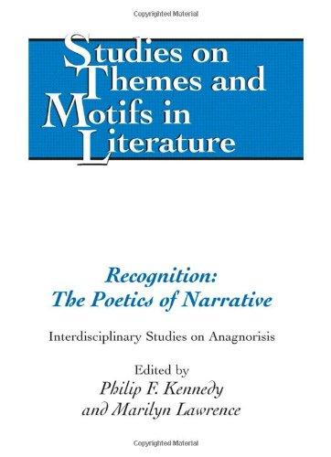 Recognition: The Poetics of Narrative: Interdisciplinary Studies on Anagnorisis (Studies on Themes and Motifs in Literature)