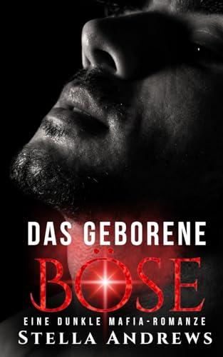 Das geborene Böse: Eine dunkle Mafia-Romanze (Die Dark Lords, Band 4)