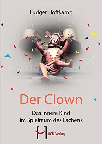 Der Clown: Das innere Kind im Spielraum des Lachens