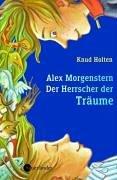 Alex Morgenstern 02. Der Herrscher der Träume