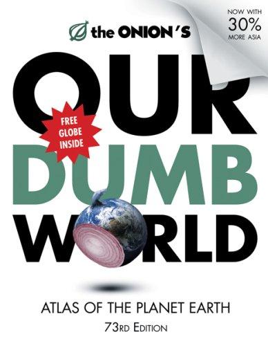 Onion's Our Dumb World: Atlas of the Planet Earth