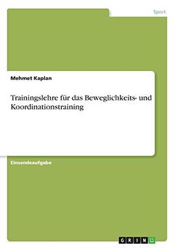 Trainingslehre für das Beweglichkeits- und Koordinationstraining