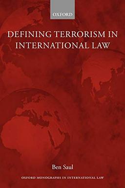 Defining Terrorism in International Law (Oxford Monographs in International Law)