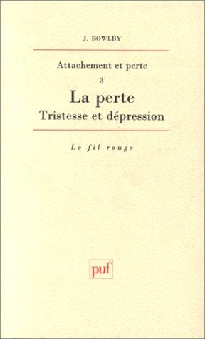 Attachement et perte. Vol. 3. La perte : tristesse et dépression