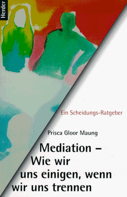 Mediation, Wie wir uns einigen, wenn wir uns trennen