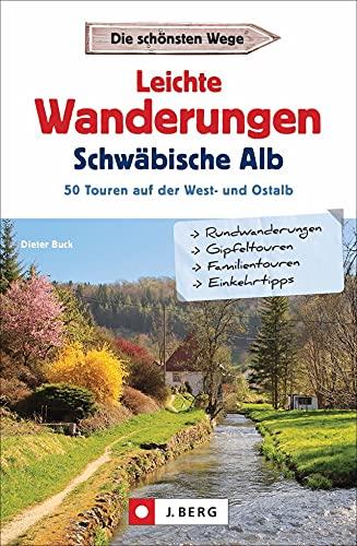 Wanderführer: Leichte Wanderungen Schwäbische Alb. 50 Touren auf der West- und Ostalb. Mit ausführlichen Wegbeschreibungen, Detailkarten und GPS-Tracks.