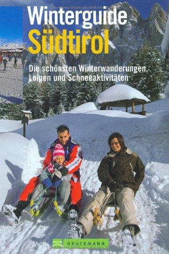 Winterguide Südtirol: Die schönsten Loipen, Winterwanderungen und Schneeaktivitäten