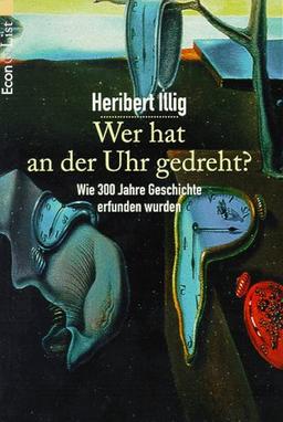 Wer hat an der Uhr gedreht? Wie 300 Jahre Geschichte erfunden wurden.