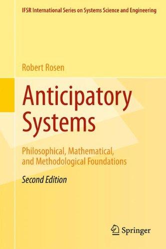 1: Anticipatory Systems: Philosophical, Mathematical, and Methodological Foundations (IFSR International Series in Systems Science and Systems Engineering)