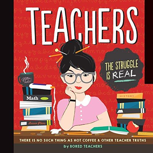 Teachers: There is No Such Thing as a Hot Coffee & Other Teacher Truths