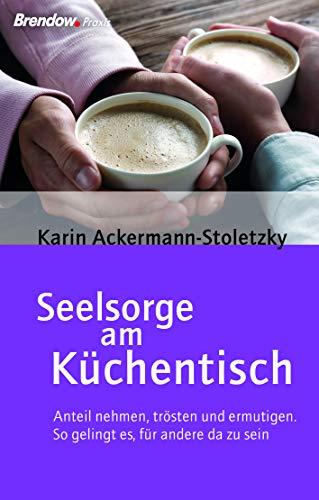 Seelsorge am Küchentisch: Anteil nehmen, trösten und ermutigen. So gelingt es, für andere da zu sein.