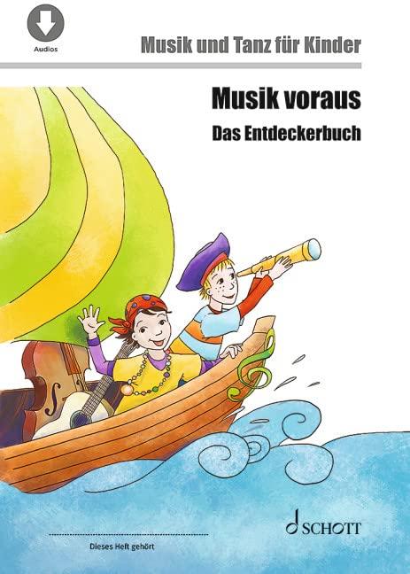 Musik voraus - Das Entdeckerbuch: Musik und Tanz für Kinder von 6 bis 8 Jahren (Musik und Tanz für Kinder - Grundausbildung)