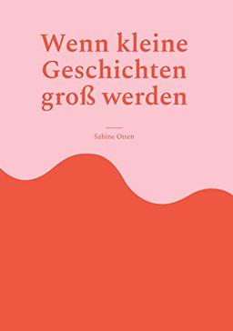 Wenn kleine Geschichten groß werden: Das Leben ist voller Überraschungen