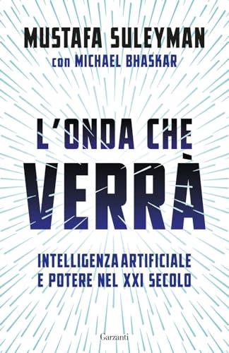 L'onda che verrà. Intelligenza artificiale e potere nel XXI secolo (Saggi)