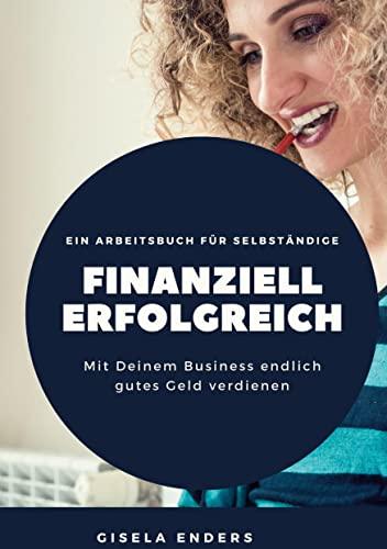 Finanziell erfolgreich: Für Selbständige, die ihren Erfolg auch auf dem Konto sehen wollen