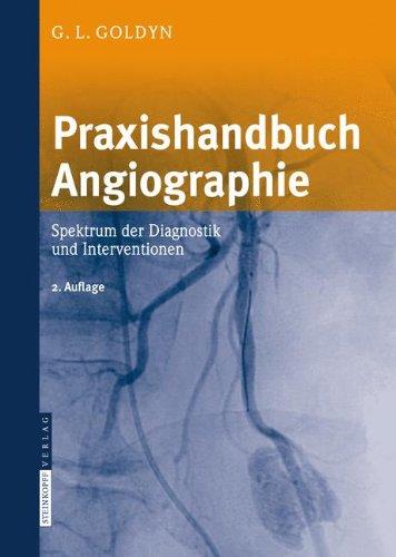 Praxishandbuch Angiographie: Spektrum der Diagnostik und Interventionen