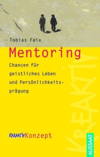 Mentoring: Chance für geistliches Leben und Persönlichkeitsprägung