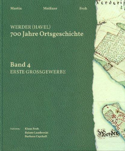 Werder (Havel). 700 Jahre Ortsgeschichte: Band 4: Erste Großgewerbe