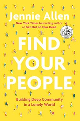 Find Your People: Building Deep Community in a Lonely World (Random House Large Print)