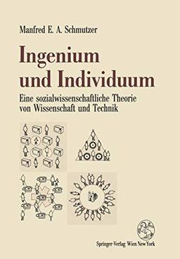 Ingenium und Individuum: Eine Sozialwissenschaftliche Theorie Von Wissenschaft Und Technik