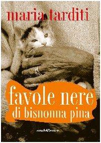 Favole nere di bisnonna Pina (I libri di Maria Tarditi)