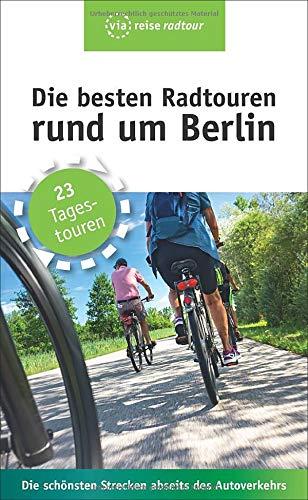 Die besten Radtouren rund um Berlin: 23 Tagestouren abseits des Autoverkehrs (via reise)