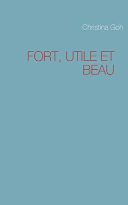 FORT, UTILE ET BEAU