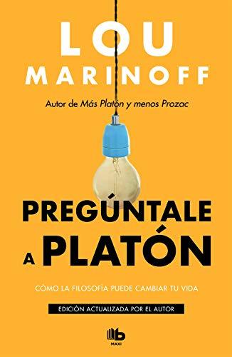 Pregúntale a Platón: Cómo La Filosofía Puede Cambiar Tu Vida / Therapy for the Sane: Cómo La Filosofía Puede Cambiar Tu Vida/ How Philosophy Can Change Your Life (MAXI)