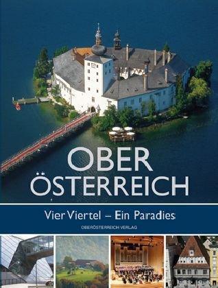 Oberösterreich: Vier Viertel ­ Ein Paradies