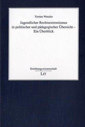 Jugendlicher Rechtsextremismus in politischer und pädagogischer Übersicht: Ein Überblick