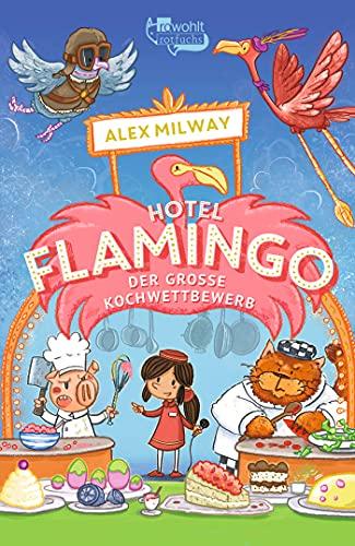 Hotel Flamingo: Der große Kochwettbewerb (Flamingo-Hotel, Band 4)