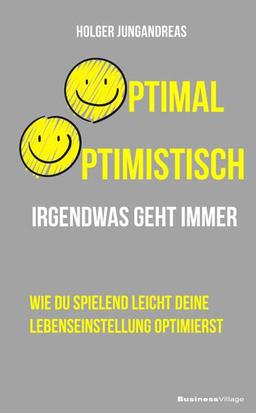 Optimal optimistisch: Irgendwas geht immer