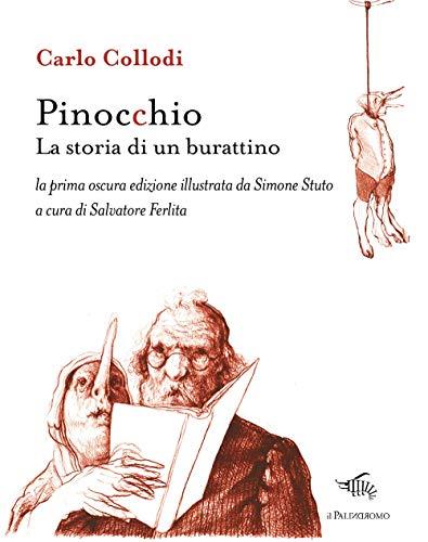 Pinocchio. La storia di un burattino. La prima oscura edizione illustrata da Simone Stuto. Ediz. illustrata (E noi sull'illusione)