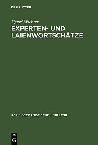 Experten- und Laienwortschätze: Umriß einer Lexikologie der Vertikalität (Reihe Germanistische Linguistik, Band 144)