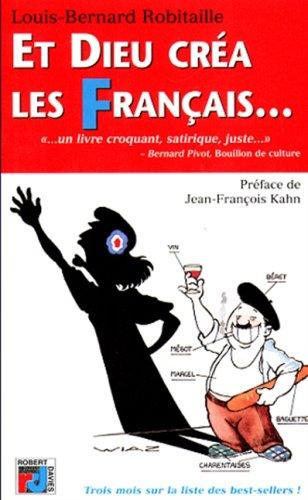 ET DIEU CREA LES FRANCAIS. Portraits et clichés de nos chers cousins