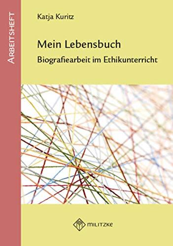 Mein Lebensbuch: Biografiearbeit im Ethikunterricht Klassen 5-10