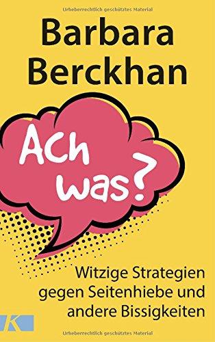 Ach was?: Witzige Strategien gegen Seitenhiebe und andere Bissigkeiten