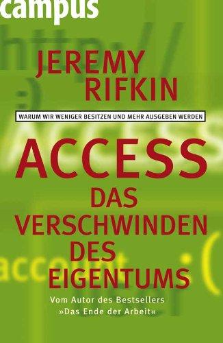 Access - Das Verschwinden des Eigentums: Warum wir weniger besitzen und mehr ausgeben werden