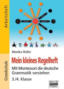 Mein kleines Regelheft: Mit Montessori die deutsche Grammatik verstehen 3./4. Klasse  - Arbeitsheft für die 3./4. Klasse